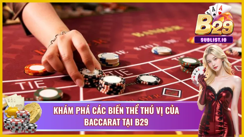 Baccarat B29 – Thế Giới Casino Sống Động Ngay Trong Tầm Mắt 2 Đôi nét tổng quan về game bài Baccarat B29