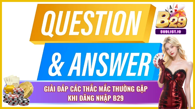 Cách Đăng Nhập B29 Thành Công 100% Trên Mọi Thiết Bị 7 Đăng nhập cổng game dễ dàng hơn với những giải đáp chuyên sâu