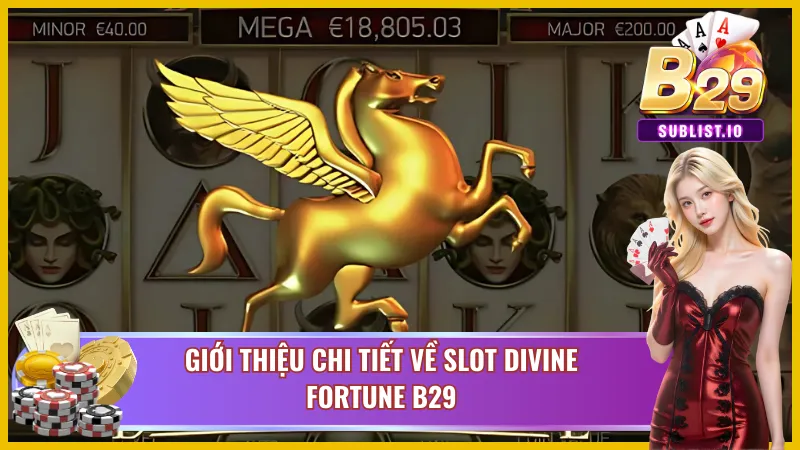 Divine Fortune B29 - Khám Phá Slot Nổ Hũ Ăn Khách Nhất 2025 2 Divine Fortune B29 khái quát thông tin chính