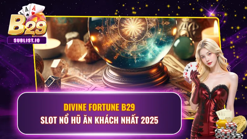 Divine Fortune B29 - Khám Phá Slot Nổ Hũ Ăn Khách Nhất 2025 1 Divine Fortune