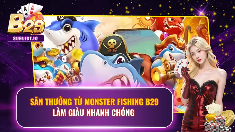 Săn Thưởng Từ Monster Fishing B29 Làm Giàu Nhanh Chóng 1 Monster Fishing